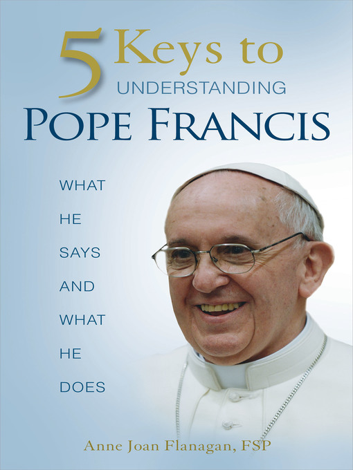 Title details for 5 Keys to Understanding Pope Francis by Anne Joan Flanagan FSP - Available